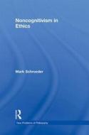 Noncognitivism in Ethics di Mark Schroeder edito da Routledge