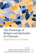 The Psychology of Religion and Spirituality for Clinicians edito da Taylor & Francis Ltd