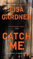 Catch Me di Lisa Gardner edito da Penguin LCC US