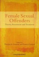Female Sexual Offenders di Gannon edito da John Wiley & Sons