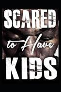 Scared to Have Kids di Ivan Azaan Tarver edito da R R BOWKER LLC