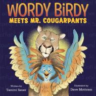 Wordy Birdy Meets Mr. Cougarpants di Tammi Sauer edito da DRAGONFLY BOOKS