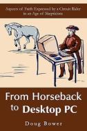 From Horseback to Desktop PC di Doug Bower edito da iUniverse