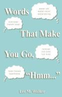 Words That Make You Go, Hmm... di Lee M. Walker edito da Walker House Publishing, Incorporated