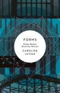 Forms di Caroline Levine edito da Princeton University Press