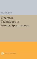 Operator Techniques in Atomic Spectroscopy di Brian R. Judd edito da Princeton University Press