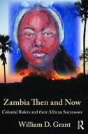 Zambia Then And Now di William Grant edito da Routledge