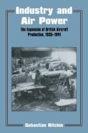 Industry and Air Power di Noel Sebastian (Air Historical Branch Ritchie edito da Routledge
