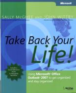Take Back Your Life! di Sally McGhee, John Wittry edito da Microsoft Press,U.S.