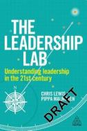 The Leadership Lab di Chris Lewis, Pippa Malmgren edito da Kogan Page