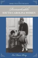 More than Petticoats: Remarkable South Carolina Women di Lee Davis Perry edito da Rowman & Littlefield