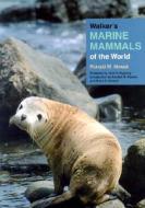 Walker\'s Marine Mammals Of The World di Ronald M. Nowak edito da Johns Hopkins University Press