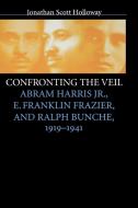Confronting the Veil di Jonathan Scott Holloway edito da University of N. Carolina Press