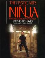 The Mystic Arts Of The Ninja di Stephen Hayes edito da Mcgraw-hill Education