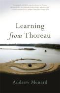 Learning from Thoreau di Andrew Menard edito da UNIV OF GEORGIA PR