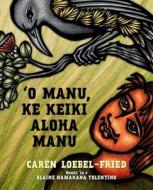 ʻo Manu, Ke Keiki Aloha Manu di Caren Loebel-Fried edito da LATITUDE 20