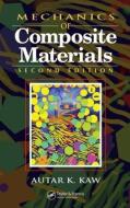 Mechanics of Composite Materials di Autar K. (University of South Florida Kaw edito da Taylor & Francis Inc
