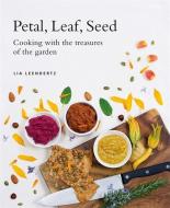 Petal, Leaf, Seed di Lia Leendertz edito da Octopus Publishing Group