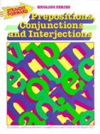 Prepositions, Conjunctions & Interjections di Stanley Collins edito da Garlic Press