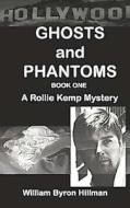 Ghosts and Phantoms Part I di MR William Byron Hillman edito da Spectromedia Publishing