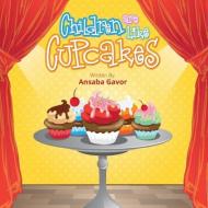 Children Are Like Cupcakes, 2nd edition di Ansaba Gavor edito da Pen & Pad Publishing LLC