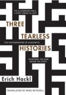 Three Tearless Histories di Erich Hackl edito da DOPPELHOUSE PR