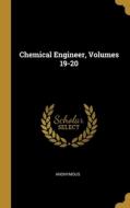 Chemical Engineer, Volumes 19-20 di Anonymous edito da WENTWORTH PR