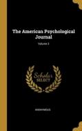 The American Psychological Journal; Volume 3 di Anonymous edito da WENTWORTH PR