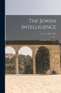 The Jewish Intelligence: a Monthly Publication; v.1, no.7 (Feb. 1836) di Anonymous edito da LIGHTNING SOURCE INC