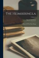The Heimskringla: A History Of The Norse Kings; Volume 3 di Snorri Sturluson edito da LEGARE STREET PR