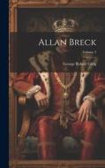 Allan Breck; Volume 3 di George Robert Gleig edito da LEGARE STREET PR