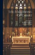 The Following Of Christ di Thomas A. Kempis, Richard Challoner, James Jones edito da Creative Media Partners, LLC