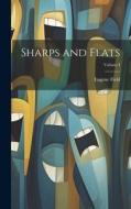 Sharps and Flats; Volume I di Eugene Field edito da LEGARE STREET PR