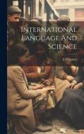 International Language And Science di L. Couturat edito da LEGARE STREET PR