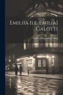 Emiliia [i.e. Emilia] Galotti di Gotthold Ephraim Lessing edito da LEGARE STREET PR