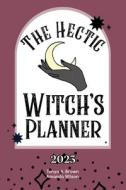 The Hectic Witch's Planner di Brown Tonya A Brown, Wilson Amanda Wilson edito da Indy Pub