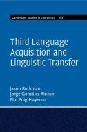 Third Language Acquisition And Linguistic Transfer di Jason Rothman, Jorge Gonzalez Alonso, Eloi Puig-Mayenco edito da Cambridge University Press
