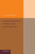 Accounts Rendered of Work Done and Things Seen di J. Y. Buchanan edito da Cambridge University Press