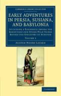 Early Adventures in Persia, Susiana, and Babylonia - Volume 2 di Austen Henry Layard edito da Cambridge University Press