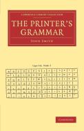 The Printer's Grammar di John Smith edito da Cambridge University Press