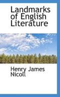 Landmarks Of English Literature di Henry James Nicoll edito da Bibliolife