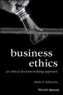 Business Ethics di Mark S. Schwartz edito da John Wiley & Sons