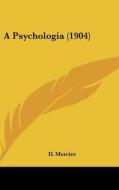 A Psychologia (1904) di D. Mercier edito da Kessinger Publishing