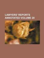 Lawyers' Reports Annotated Volume 20 di Books Group, Anonymous edito da Rarebooksclub.com