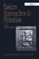 Eastern Approaches to Byzantium edito da Taylor & Francis Ltd