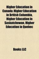 Higher Education In Canada: Higher Educa di Books Llc edito da Books LLC, Wiki Series