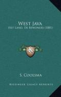 West Java: Het Land, de Bewoners (1881) di S. Coolsma edito da Kessinger Publishing
