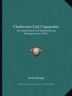 Cladoceren Und Copepoden: Aus Antarktischen Und Subantarktischen Binnengewassern (1905) edito da Kessinger Publishing