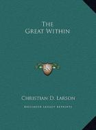 The Great Within di Christian D. Larson edito da Kessinger Publishing