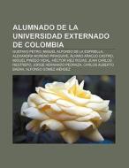 Alumnado de la Universidad Externado de Colombia di Fuente Wikipedia edito da Books LLC, Reference Series